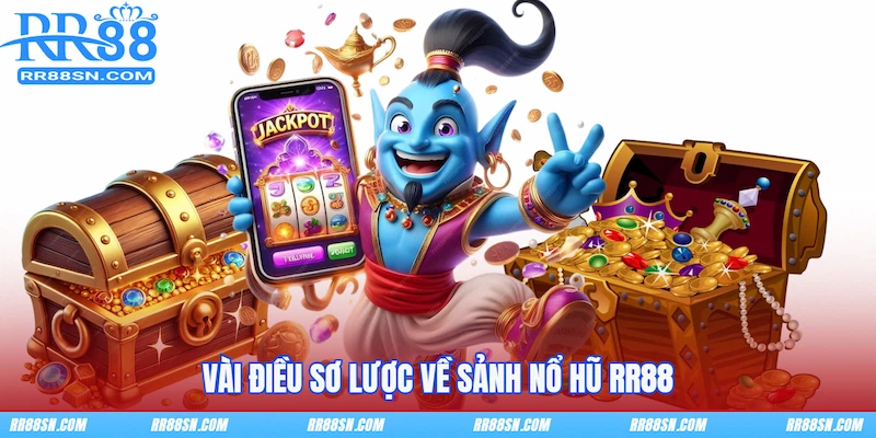 Vài điều sơ lược về sảnh Nổ hũ RR88